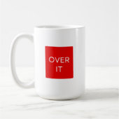 "OVER IT" Statement Graphic Tee Design Kaffeetasse (Links)