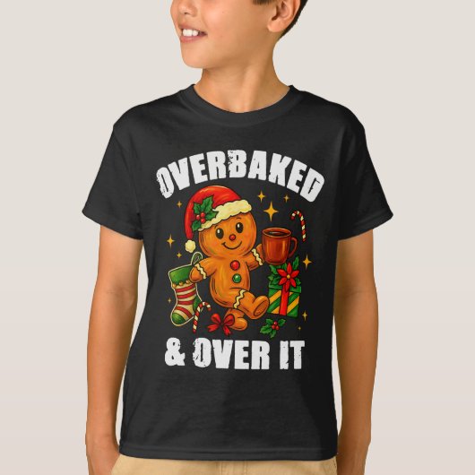 Overbaked And Over It Gingerbread Christmas Baking T-Shirt (Vorderseite)