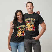 Overbaked And Over It Xmas Cookies Baking Gingerbr T-Shirt (Unisex)