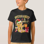 Overbaked And Over It Xmas Cookies Baking Gingerbr T-Shirt (Vorderseite)