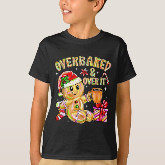 Overbaked And Over It Xmas Cookies Baking Gingerbr T-Shirt (Vorderseite)