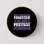 Overdose Awareness – We Can Prevent Overdose Button (Vorderseite)