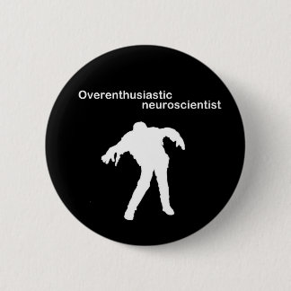 Overenthusiastic Neurologe-Button-Abzeichen Button