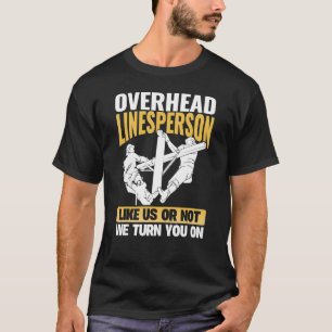 Overhead Linesperson wie uns oder nicht wir schalt T-Shirt