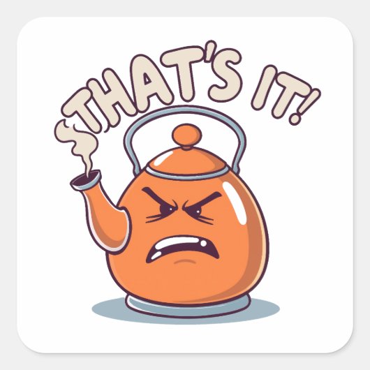 Overheated - Funny Whistling Kettle Quadratischer Aufkleber (Vorderseite)