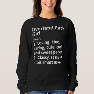 OVERLAND PARK GIRL KS KANSAS Funny City Zuhause Ro Sweatshirt