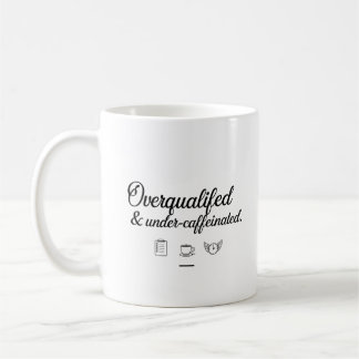 Overqualified & Under-Caffeinated –  Office Mug Kaffeetasse