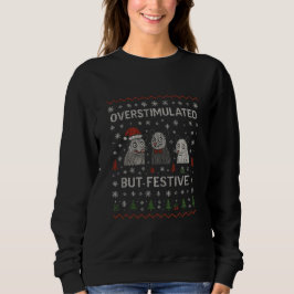Overstimulated But Festive Funny Cat Christmas Sweatshirt