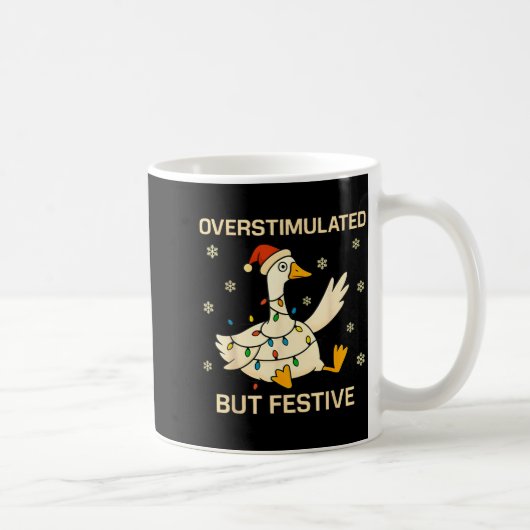 Overstimulated But Festive Goose Christmas Funny H Kaffeetasse (Rechts)