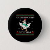 Overstimulated But Festive Goose Ugly Sweater Chri Button (Vorderseite)