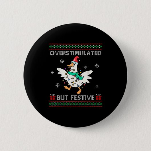 Overstimulated But Festive Goose Ugly Sweater Chri Button (Vorderseite)