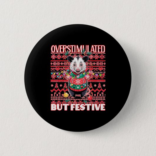 Overstimulated But Festive Ugly Xmas  Button (Vorderseite)
