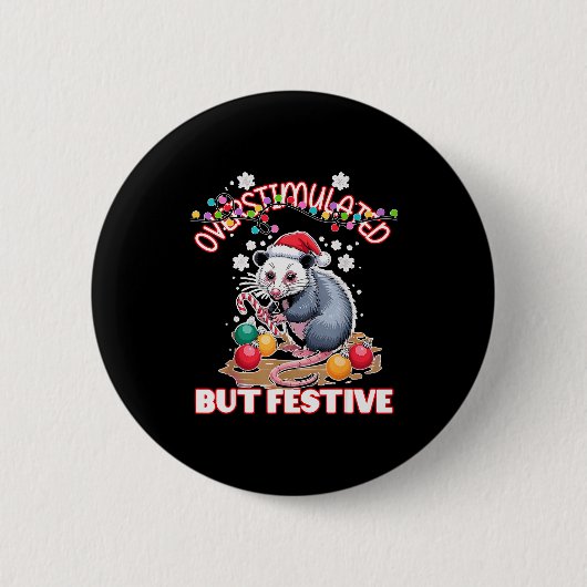 Overstimulated But Festive Ugly Xmas  Button (Vorderseite)