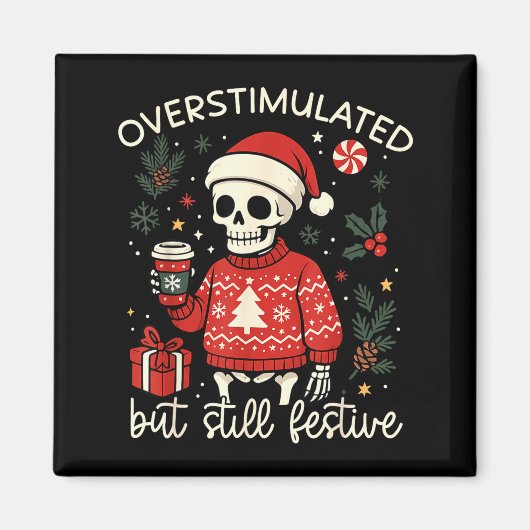 Overstimulated But Still Festive Funny Christmas S Magnet (Vorne)