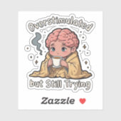 Overstimulated But Still Trying Sticker – Cute Men (Blatt)