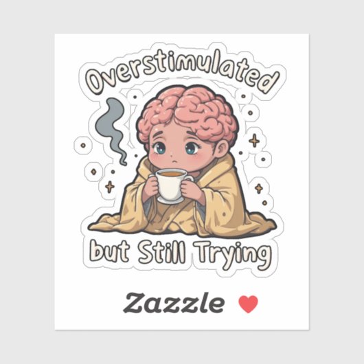 Overstimulated But Still Trying Sticker – Cute Men (Blatt)