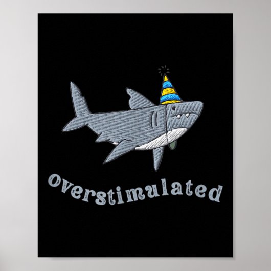 Overstimulated Hat Shark Funny Birthday,men,women  Poster (Vorne)