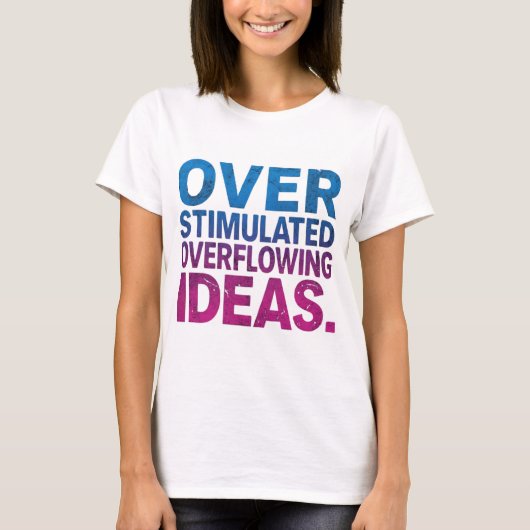 Overstimulated & Overflowing Ideas Neurodivergent T-Shirt (Vorderseite)