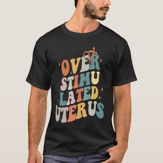 Overstimulated Uterus Middle Finger Pro Choice Fli T-Shirt (Vorderseite)