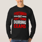 Overthinker But Can't Think During Exams T-Shirt (Vorderseite)
