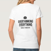 "Overthinking Everything Since Forever" T-Shirt (Rückseite)