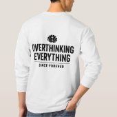 "Overthinking Everything Since Forever" T-Shirt (Rückseite)