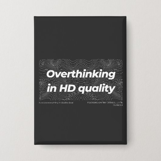 Overthinking in HD Quality Button (Vorderseite)