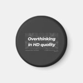 Overthinking in HD Quality Magnet (Vorne)