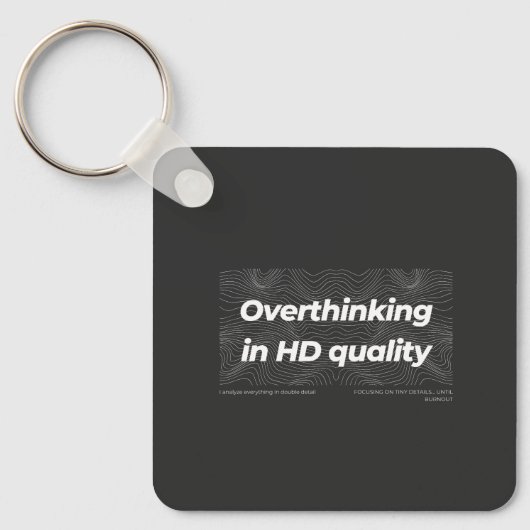 Overthinking in HD Quality Schlüsselanhänger (Vorderseite)