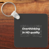 Overthinking in HD Quality Schlüsselanhänger (Vorderseite)