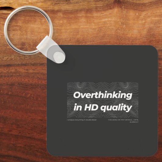 Overthinking in HD Quality Schlüsselanhänger (Vorderseite)