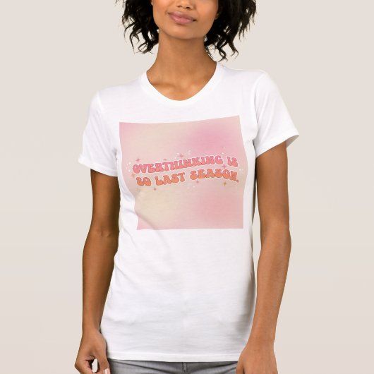 Overthinking Is So Last Season — Welcome To Ease T-Shirt (Vorderseite)