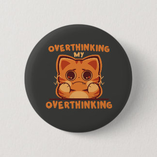 Overthinking my Overthinking Button