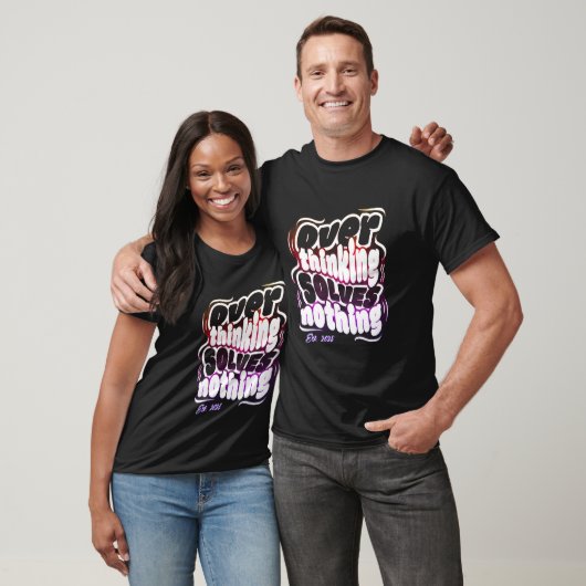 Overthinking Solves Nothing T-Shirt (Unisex)