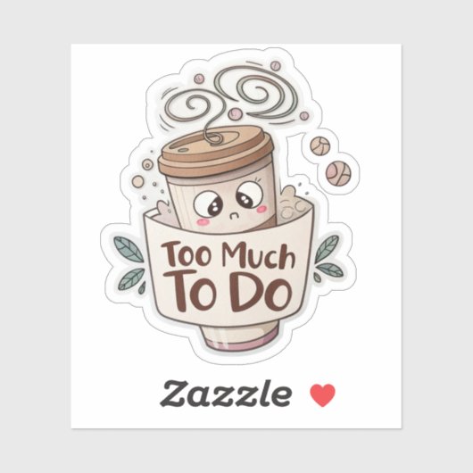 Overwhelmed Coffee Sticker – Too Much to Do (Blatt)