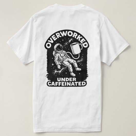 Overworked under caffeinated funny humor t-shirt (Design Rückseite)