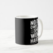 Owes You Anything Work Harder Funny Workout Gym Kaffeetasse (VorderseiteRechts)