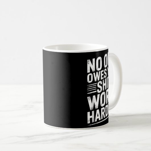 Owes You Anything Work Harder Funny Workout Gym Kaffeetasse (VorderseiteRechts)