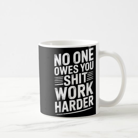 Owes You Anything Work Harder Funny Workout Gym Kaffeetasse (Rechts)