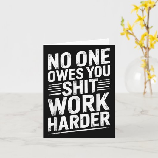 Owes You Anything Work Harder Funny Workout Gym Karte (Gelbe Blume)