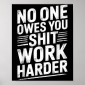Owes You Anything Work Harder Funny Workout Gym  Poster (Vorne)