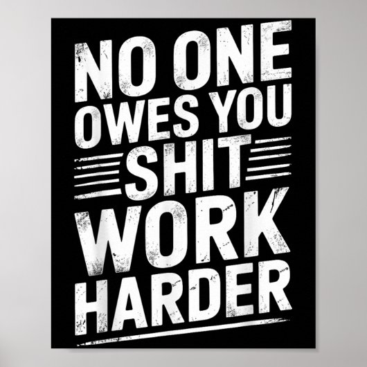 Owes You Anything Work Harder Funny Workout Gym  Poster (Vorne)