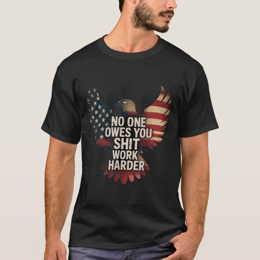 Owes You Work Harder Distressed American Flag  T-Shirt (Vorderseite)
