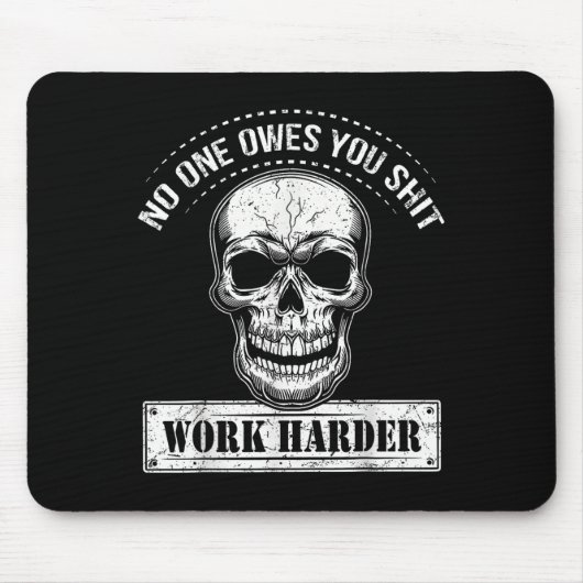 Owes You Work Harder Motivational Funny Mousepad (Vorne)