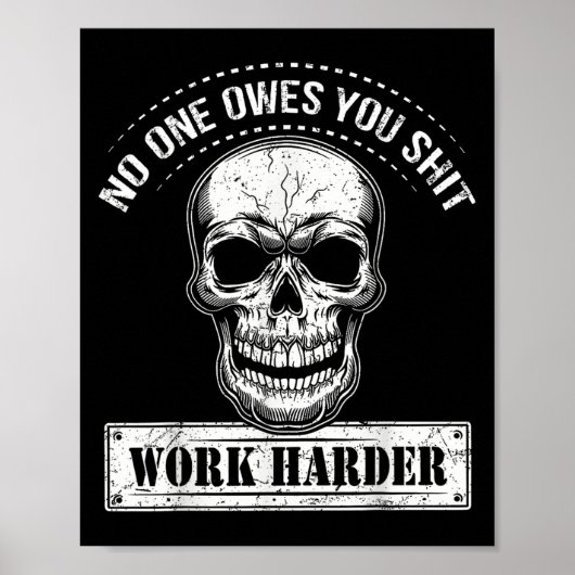Owes You Work Harder Motivational Funny Poster (Vorne)