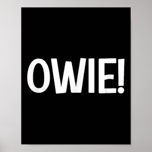 Owie, Funny, Jokes, Sarcastic Poster