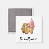 "Owl Allow it" Niedliche Eule-Puppe Magnet (Vorderseite/Rückseite)