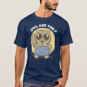 Owl are you? T-Shirt (Vorderseite)