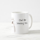 Owl Be Seeing You Kaffeetasse (VorderseiteRechts)