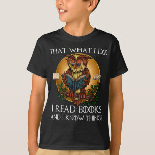 Owl, das, was ich tue, ist zu lesen und ich weiß, T-Shirt